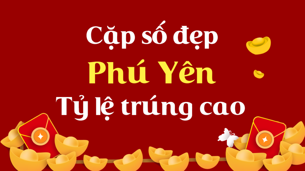 Soi cầu Phú Yên dựa theo đầu, đuôi giải đặc biệt