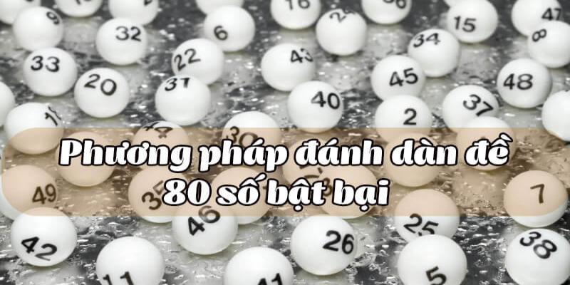 Hướng dẫn lập dàn đề 80 số