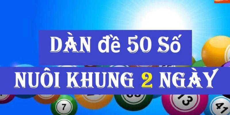 Cách bắt dàn đề 50 số 2 ngày cực chuẩn