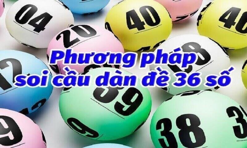 Cách tạo dàn đề 36 số có cơ hội trúng cao.