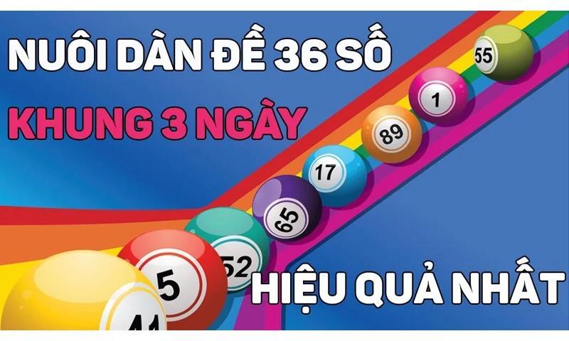 Bí kíp vào tiền nuôi dàn đề 36 số khung 3 ngày. 